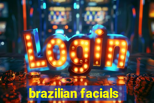 brazilian facials